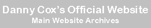 Danny Cox's Official Website: Main Website Archives